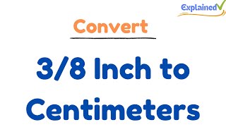 Convert 3/8 Inch to Centimeters (3/8 in to cm)