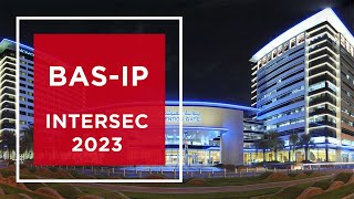 BAS-IP at the Intersec 2023: overview