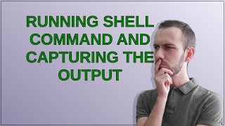 Running shell command and capturing the output