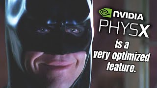 Nvidia PhysX is a very optimized feature in games.