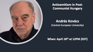 Antisemitism in post-Communist Hungary, with András Kovács