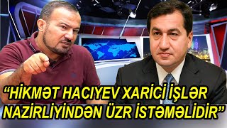 Seymur Həzi: Hikmət Hacıyev Xarici İşlər Nazirliyindən üzr istəməlidir