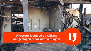 Directeur leefgoed de Olifant aangeslagen maar niet verslagen door brand