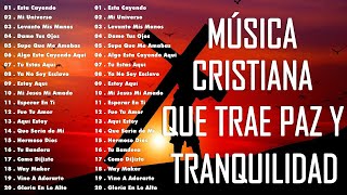 Musica Cristiana Para Sentir La Presencia de Dios - Hermosas Alabanzas Cristianas De Adoracion 2025