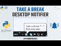 How to Create Take a Break Desktop Notification System in Python | Python Project