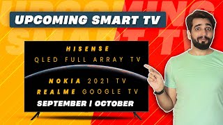 Upcoming Smart TV in September | Hisense Full Array QLED | Nokia 2021 TV | realme Google TV Stick