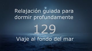 RELAJACION PARA DORMIR - 129 - Viaje al fondo del mar