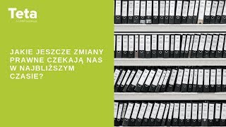 Jakie jeszcze zmiany prawne czekają nas w najbliższym czasie?