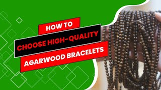 How to Choose High Quality Agarwood Bracelets | Tips from Oud Vietnam | Oud Vietnam