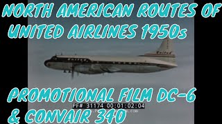 NORTH AMERICAN ROUTES OF UNITED AIRLINES 1950s PROMOTIONAL FILM  DC-6 \u0026 CONVAIR 340 31174