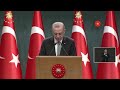 cumhurbaşkanı erdoğan cumhurbaşkanlığı kabinesi toplantısı sonrası açıklamalarda bulunuyor