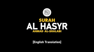 Surah Al Hasyr - Ahmad Al-Shalabi [ 059 ] I Beautiful Quran Recitation .