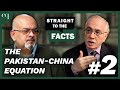 The Pakistan-China Equation (Part 2) | Ambassador Masood Khalid | Straight to the Facts