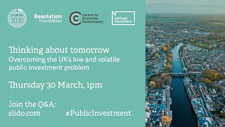 Thinking about tomorrow: Overcoming the UK’s low and volatile public investment problem