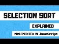 Selection Sort (Explained & Implemented in JavaScript)