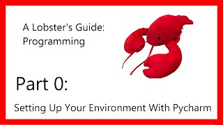 A Lobster's Guide: Programming - Setting Up Your Environment - Part 0