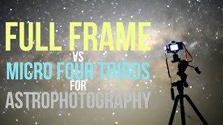 Full Frame Vs Micro Four Thirds For Astrophotography