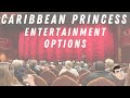 Caribbean Princess - Let's look at all the Entertainment Options - #princesscruises #cruiseship