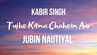 Tujhe Kitna Chahein Aur hum | Kabir Singh | | Jubin Nautiyal | Song Lyrics