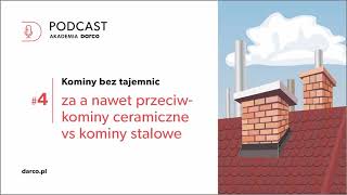 Kominy bez tajemnic odc. 4. Kominy ceramiczne vs kominy stalowe - podcast firmy Darco. #kominy #dach