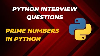 Prime Numbers in Python | Python Coding Interview Questions