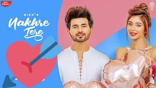 Nakhre Tere (Official Video) Nikk | Priyanka | Rox A | Latest Punjabi Songs | New songs 2020
