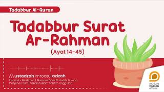 ⭕ TAFSIR SURAT AR-RAHMAN AYAT 14-45 | Serial Tadabbur Al-Quran | Ustadzah Imroatul Azizah