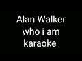 who i am karaoke  instrumental | Alan Walker, putri ariani, peder elias