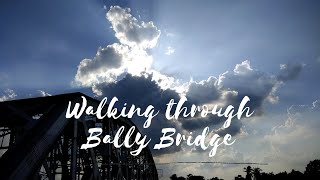 Walking through Bally Bridge Nivedita Setu from Bally to Dakshineswar