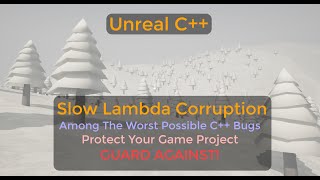 Slow Lambda Corruption; C++ Terrible Bugs. How to protect from lambda issues - UE C++ Tutorial