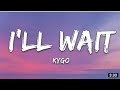 Kygo, Sasha Sloan - I'II Wait (Lyrics)