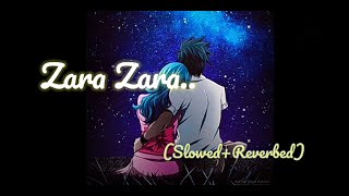 Zara Zara lofi song| Pkhera | RHTDM (slowed and reverbed)