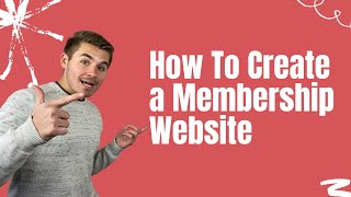 How To Create A Membership Website | A COMPLETE Guide 2021