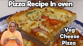 Pizza Recipe In Oven | Cheese Pizza Recipe | Homemade Pizza Recipe | Vegetable Pizza Recipe