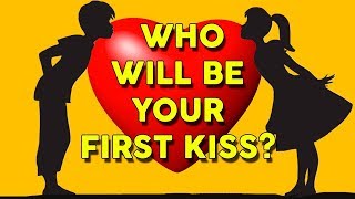 Who Will Be Your First Kiss? First Letter of His / Her Name Revealed (For TEENS!) Personality Test