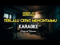 Keyla - Terlalu Cepat Mencintaimu Karaoke - Nada Original