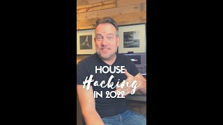 House Hacking in 2022