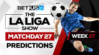 La Liga Picks Matchday 27 | La Liga Odds, Soccer Predictions & Free Tips