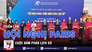 Triển lãm Hội nghị Paris - Cuộc đàm phán lịch sử - VNEWS