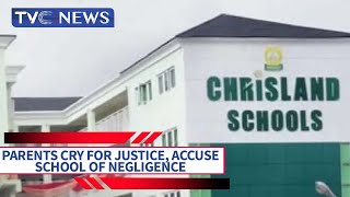 Parents Cry For Justice, Accuse Chrisland School Of Negligence Over Death Of Student