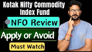 Kotak Nifty Commodity Index Fund NFO || Apply or Avoid || Kotak Mutual Fund