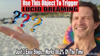 This Object Can Be Used To Trigger Lucid Dreaming In just 3 Easy Steps ... Works 88.2% Of The Time