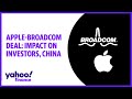 Apple-Broadcom deal: Impact on investors, China