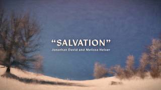 Melissa and Jonathan Helser | “Salvation” Official Lyric Video