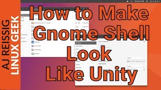 How to Make Gnome Shell Look Like Unity