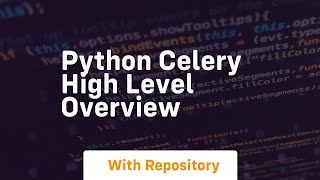 Python celery high level overview