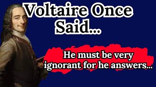 Voltaire Once Said -  Motivational | Inspirational quotes