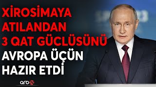 TƏCİLİ! Putindən dəhşət dolu nüvə açıqlaması: Rusiya Avropanı məhv edəcək addımı atdı - CANLI