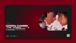 Santhosa Kanneere 8D Audio Song   Uyire   Shahrukhkhan   AR Rahman   ManiRatnam