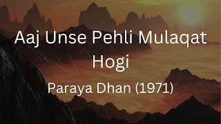 Aaj Unse Pehli Mulaqat Hogi | Paraya Dhan (1971) | Kishore Kumar | R D Burman | Anand Bakshi